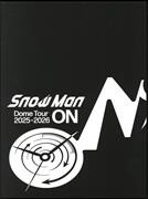 Snow Man Dome Tour 2025－2026 ON（初回盤）（Blu－ray Disc）