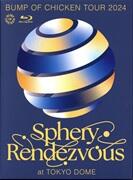 BUMP OF CHICKEN TOUR 2024 Sphery Rendezvous at TOKYO DOME（Blu－ray Disc＋2CD）